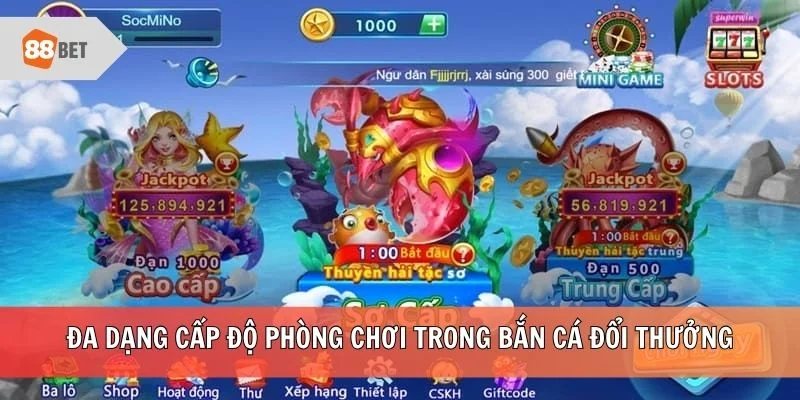 Đa dạng cấp độ phòng chơi trong bắn cá đổi thưởng