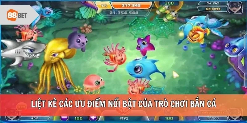 Liệt kê các ưu điểm nổi bật của trò chơi bắn cá