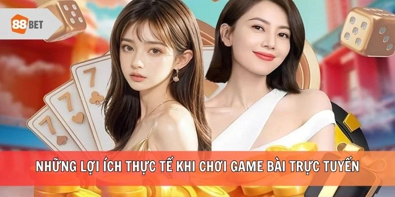 Những lợi ích thực tế khi chơi game bài trực tuyến