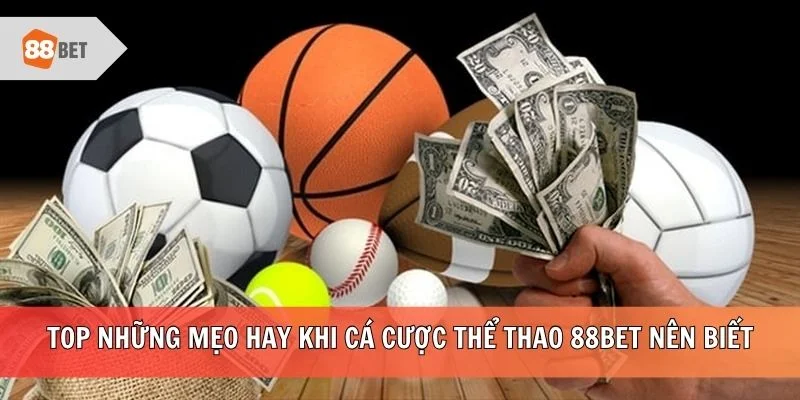 Top những mẹo hay khi cá cược thể thao 88BET nên biết