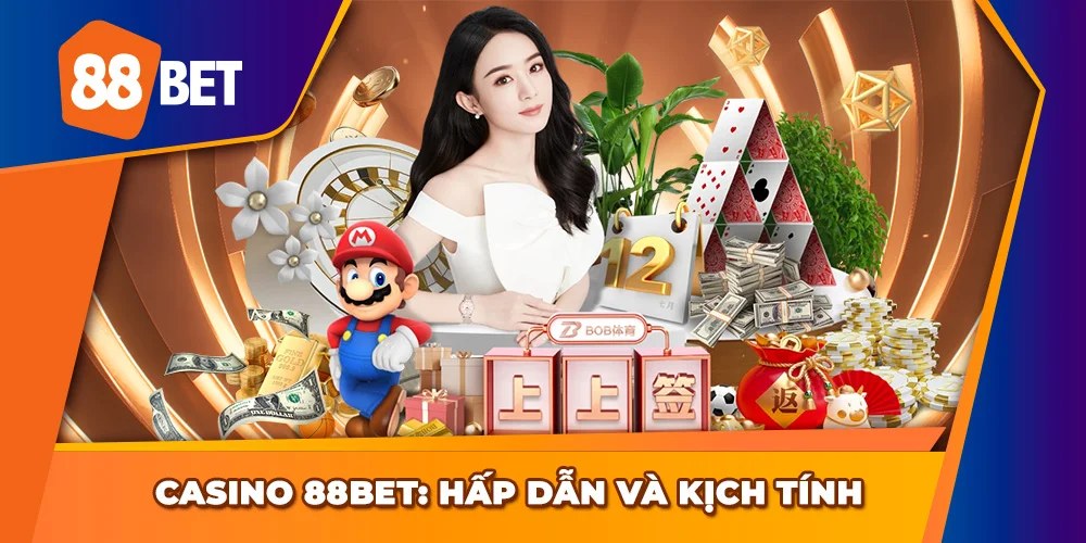 Casino 88Bet - Hấp dẫn và kịch tính