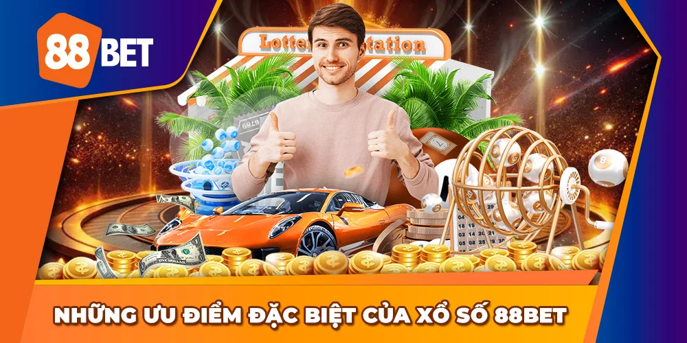 Các ưu điểm của xổ số 88BET